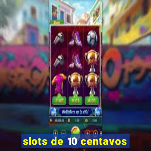 slots de 10 centavos